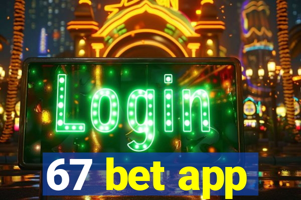 67 bet app